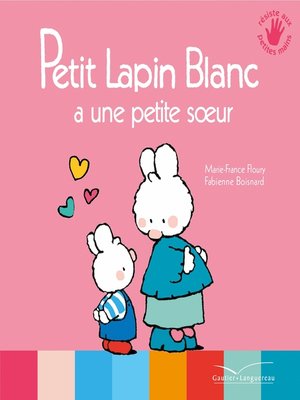 cover image of Petit Lapin Blanc a une petite soeur